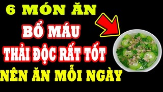 6 Món ĂN RẺ TIỀN CỰC BỔ MÁU, THẢI ĐỘC Rất Tốt, Là Thần Dược Trường Thọ, Cứ Ăn Vào Khỏe Mạnh Tới Già