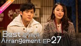 【ENG SUB】Best Arrangement EP27︱Ying Er, Fu Xin Bo, Wang Yao Qing | Fresh Drama