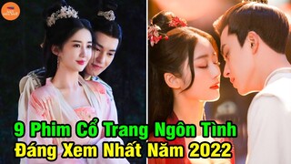 Top 9 Phim Cổ Trang Ngôn Tình Hoa Ngữ Hay Nhất Đáng Xem Năm 2022 | Mọt Hoa Ngữ