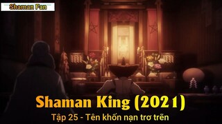 Shaman King (2021) Tập 25 - Tên khốn nạn trơ trẽn