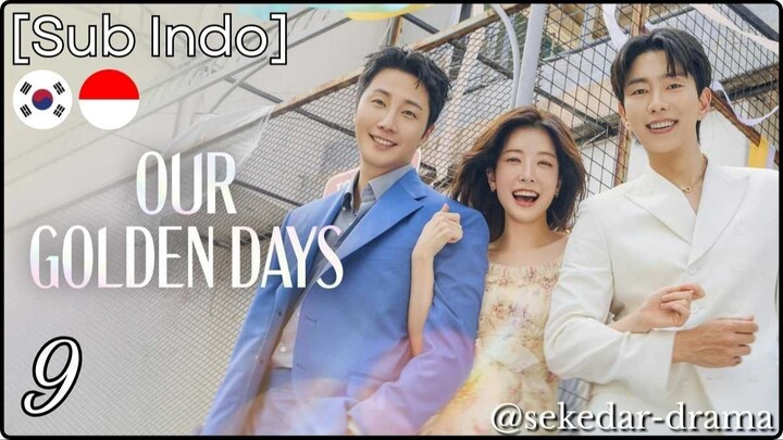 [Sub Indo] Our Golden Days – Eps. 09 (2025)