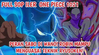FULL SPOILER OP 1021 - GILA! Peran Penting SABO DI Wanokuni! Membuat ROBIN Menguasai TEKNIK RYUSOKEN