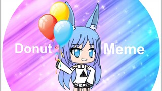 Donut Meme (Gacha life) 💦Happy Bday Rachel💦