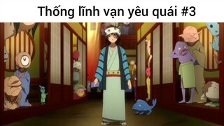 Thống lĩnh vạn yêu quái p3