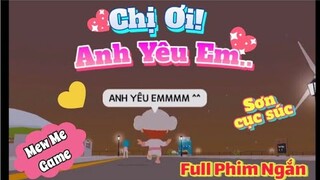 Full Phim Ngắn | Tik Tok Play Together - Chị Ơi! Anh Yêu Em..Sơn Cục Súc [Mew]