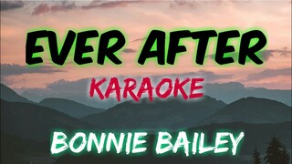 EVER AFTER - BONNIE BAILEY (KARAOKE VERSION)