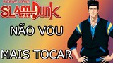 Não Vou Mais Tocar ! Slam Dunk Mobile BR !