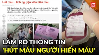 UBND TP HCM chỉ đạo làm rõ thông tin trong bài viết 'Hút máu… tình nguyện viên hiến máu'