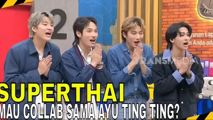 SUPERTHAI MAMPIR KE LAPOR PAK! MAU COLLAB SAMA AYU TING TING - - LAPOR PAK! (04 - 05 - 26) (YT)