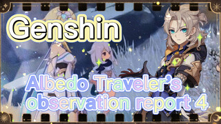 Albedo Traveler's observation report 4