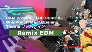JAM Project - THE HERO !! - One Punch Man Opening REMIX EDM