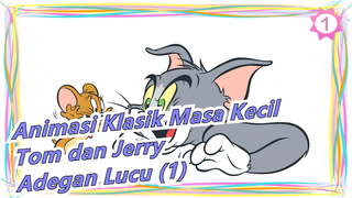 [Animasi Klasik Masa Kecil: Tom dan Jerry] Adegan Lucu (1)_1
