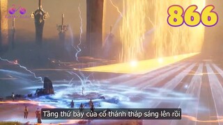 EP866 | Tần Trần thắp sáng tầng thứ bảy cổ thánh tháp | Võ Thần Chúa Tể