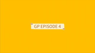 GP EPISODE 4
