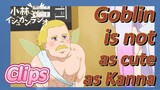 [Miss Kobayashi's Dragon Maid]  Clips | Goblin is not as cute as Kanna