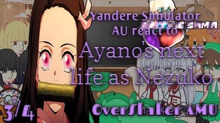 Yandere Simulator AU react to Ayano next life as Nezuko || 3/4 || OverShaker AMU