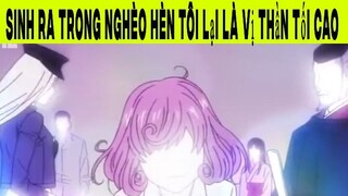 Sinh Ra Trong Nghèo Hèn Tôi Lại Là Vị Thần Tối Cao Phần 7 #animehaynhat