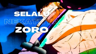 SELALU NEKATNYA ZORO