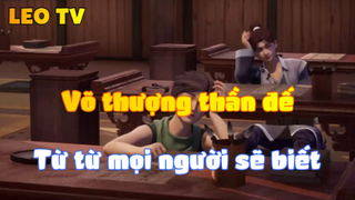Võ thượng thần đế_Từ từ mọi người sẽ biết