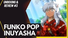 [Unboxing and Review #3] Funko Pop Inuyasha