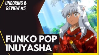 [Unboxing and Review #3] Funko Pop Inuyasha