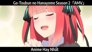 Go-Toubun no Hanayome Season 2「AMV」Hay Nhất