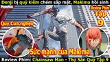 [Review Phim] Thợ Săn Quỷ Tập 9 - Chainsaw Man | Denji Bị Chém Đôi - Makima Hồi Sinh