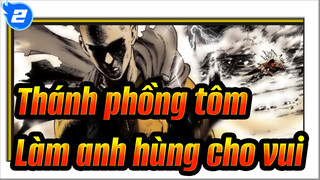 [Thánh phồng tôm/Hoành tráng/Bản phối hiệu đính] Tôi là người mà làm anh hùng cho vui_2