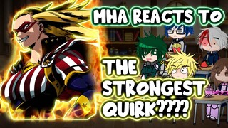 MHA/BNHA Reacts to The Most Powerful Quirk of All Time || Gacha Club ||
