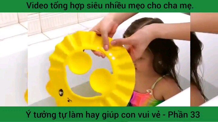 video tổng hợp siêu nhiều mẹo cho cha mẹ phần 33