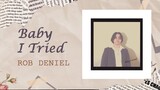 Baby I Tried - Rob Deniel (Official Lyric Video)