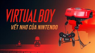 Virtual Boy: Bí Ẩn Nintendo Ám Sát Cha Đẻ Game Boy
