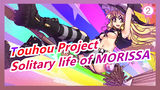 Touhou Project|[Story]The solitary life of MORISSA_2