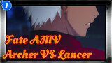 [Fate Stay Night AMV] Highlights / Archer VS Lancer! A Big-budget Fight_1