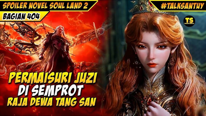 RAJA DEWA TANG SAN BIKIN PERMAISURI JUZI KENA MENTAL - SOUL LAND 2 DONGHUA 404