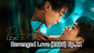 Revenged Love (2025) Ep.21 Eng.sub