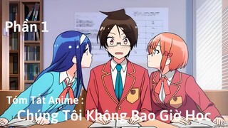 Tóm Tắt Anime : Chúng Tôi Không Bao Giờ Học | Phần 1 | Review Anime