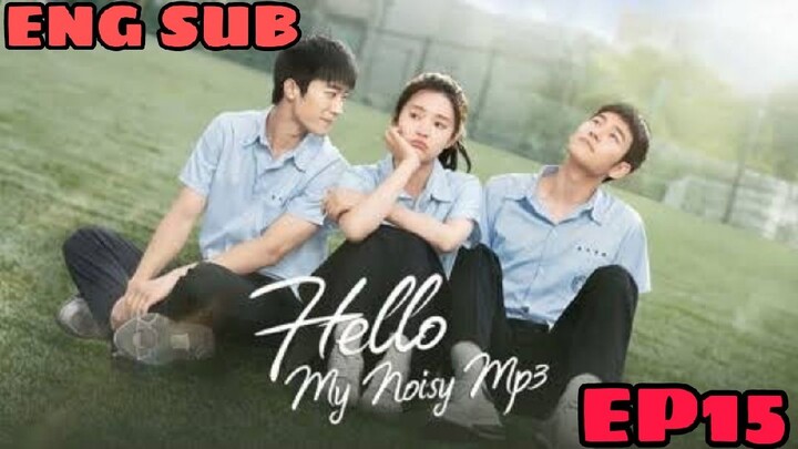 HELLO, MY NOISY MP3 EPISODE 15 ENG SUB