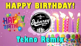 HAPPY BIRTHDAY SONG  TECHNO REMIX 2021 - DJ JOHNREY