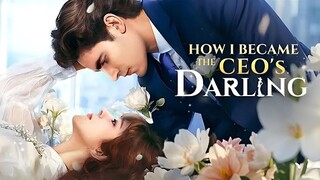 [EN SUB] How I Became the CEO's Darling Full Drama