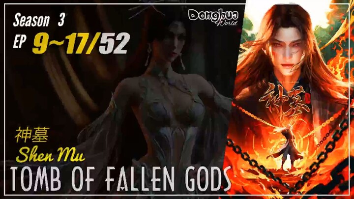Tomb Of Fallen Gods Season 3 EP 9 ~ 17 (52-60) 神墓 Shen Mu | Donghua - 1080P - CC English