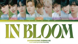 ZEROBASEONE (제로베이스원) - In Bloom [Color Coded Lyrics/Han/Rom/Eng/가사]