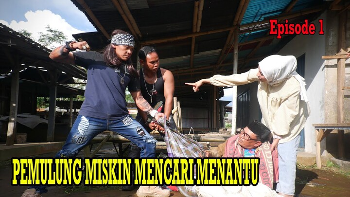 PEMULUNG MISKIN MENCARI MENANTU. (episode 1)