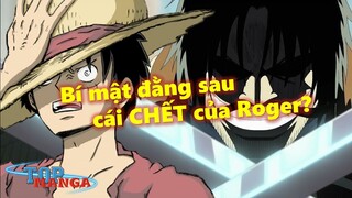 [Thuyết âm mưu]. Bí mật đằng sau cái chết của Roger? Luffy mắc bệnh giống Vua Hải Tặc?