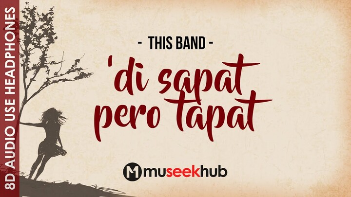 'Di Sapat Pero Tapat - This Band [ 8D Audio ] 🎧