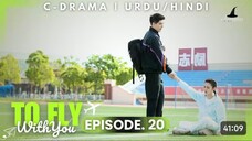 To Fly With You - Episode 20 _ New C-Drama - HINDI Dubbed