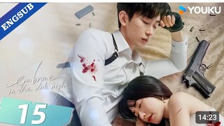 embrace in the dark night ep 15 eng sub chinese drama