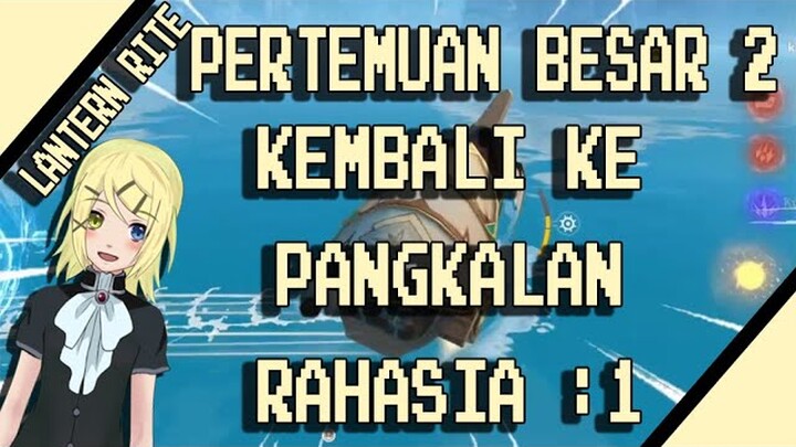 Pertemuan besar bagian 2 genshin impact kembali ke pangkalan rahasia : I sekilas rona di angkasa