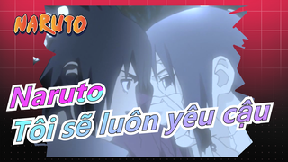 [Naruto] Bất cứ lúc nào đi chăng nữa, tôi sẽ luôn yêu cậu