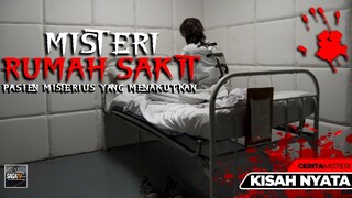 MISTERI RUMAH SAKIT DENGAN PASIEN PALING MENYERAMKAN - CERITA MISTERI